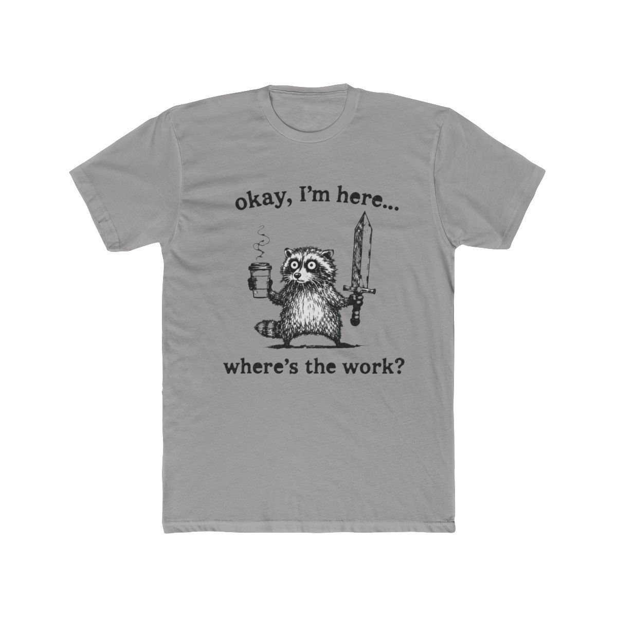 Okay I'm Here Where's The Work Funny Retro Raccoon | Mina the Hollower - alternate angle 2, merchandise